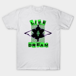 LIFE IS BUT A DREAM T-Shirt